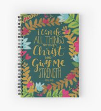 I Can Do All Things Through Christ Who Gives Me Strength Spiral Notebook