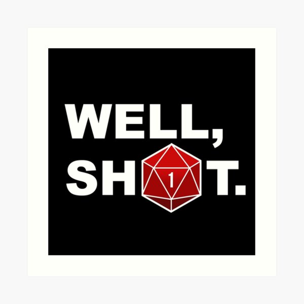 Well, sh1t. Art Print