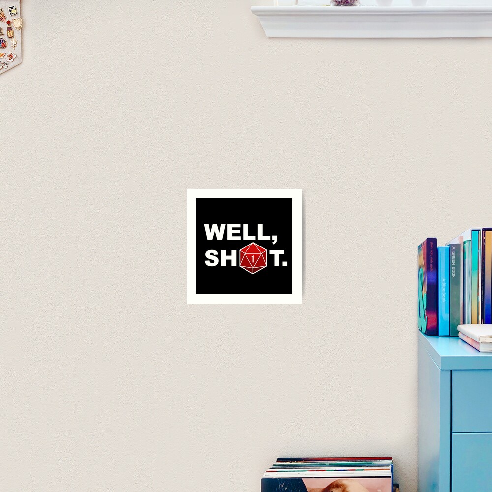 Well, sh1t. Art Print