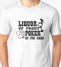Liquor up front poker in the rear Unisex T-Shirt