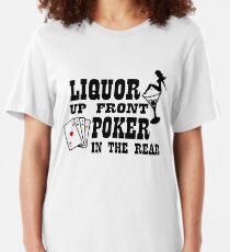 Liquor up front poker in the rear Slim Fit T-Shirt