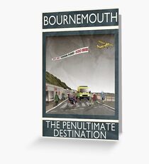 Bournemouth - The Penultimate Destination Greeting Card