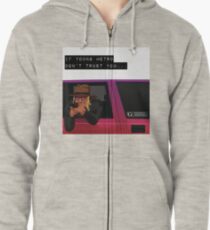 If young metro don't trust you Zipped Hoodie