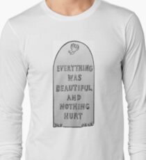 Everything Was Beautiful And Nothing Hurt Long Sleeve T-Shirt