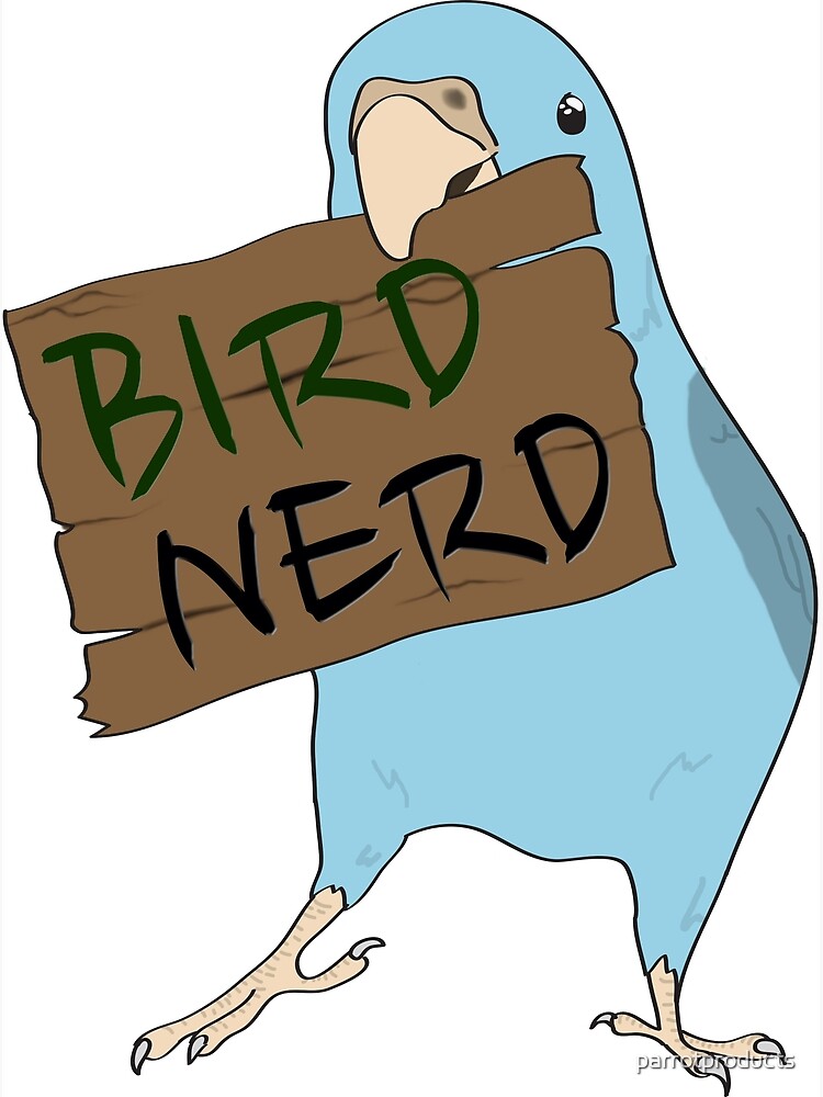 Bird Nerd by parrotproducts