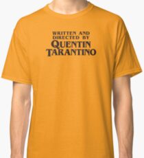 Written and Directed by Quentin Tarantino Classic T-Shirt