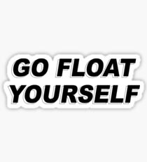 The 100 - Go Float Yourself Sticker