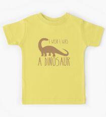 I wish I was a DINOSAUR! with brontosaurus Kids Tee