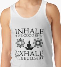 Yoga: Inhale the good shit Tank Top