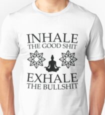 Yoga: Inhale the good shit Unisex T-Shirt