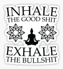 Yoga: Inhale the good shit Sticker