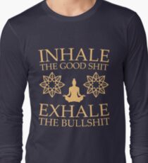 Yoga: Inhale the good shit Long Sleeve T-Shirt
