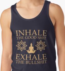Yoga: Inhale the good shit Tank Top