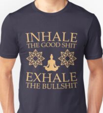 Yoga: Inhale the good shit Unisex T-Shirt