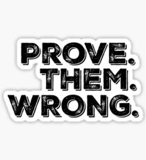 Motivation Quote: Prove Them Wrong Sticker