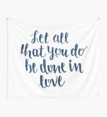 Let All That You Do Be Done In Love Wall Tapestry
