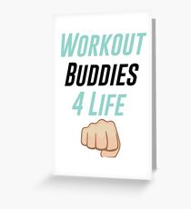 Workout Buddies 4 Life Greeting Card