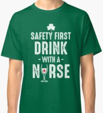 Drink with a nurse Classic T-Shirt