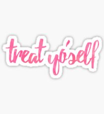 treat yo self pink Sticker