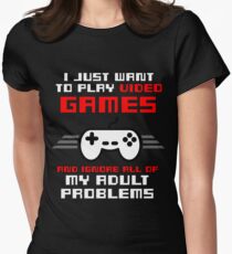 I JUST WANT TO PLAY VIDEOGAMES Women's Fitted T-Shirt