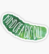 Kind of a Big Dill Sticker