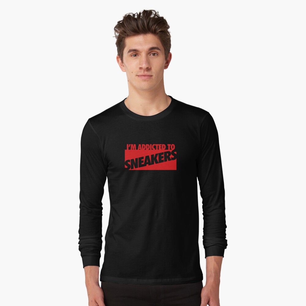 I'm Addicted to Sneakers Long Sleeve T-Shirt