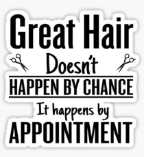 Great hair happens by appointment Sticker