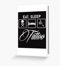 EAT,SLEEP, TATTOO Greeting Card
