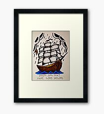 Smooth Seas Don't Make Good Sailors Framed Print