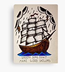 Smooth Seas Don't Make Good Sailors Canvas Print