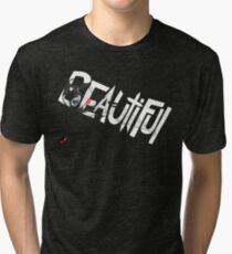Beautiful Tri-blend T-Shirt