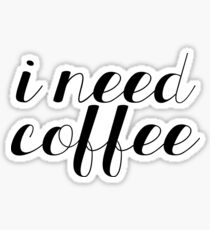 i need coffe Sticker