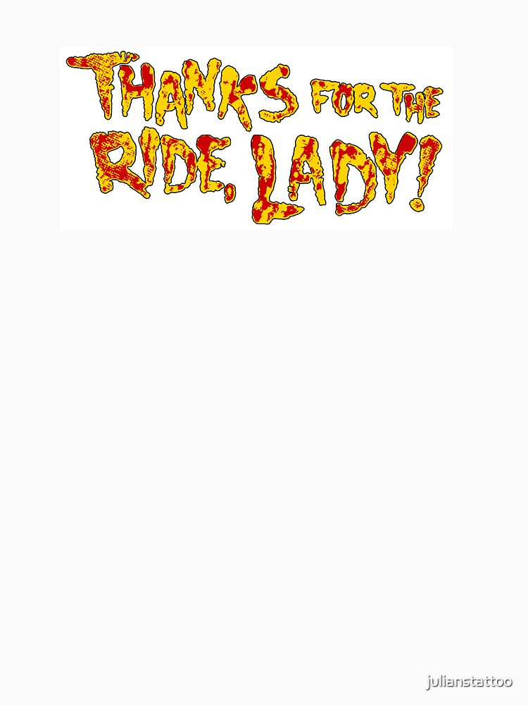 thanks for the ride lady shirt