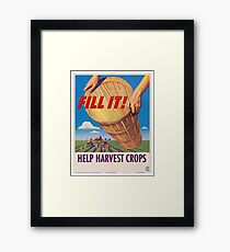 Fill it! Help Harvest Crops - Vintage WW2 Propaganda Poster Framed Print