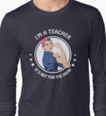 Teacher - Not for the weak Long Sleeve T-Shirt