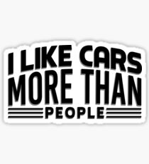 I like cars more than people Sticker