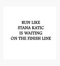 Run like Stana Katic Photographic Print