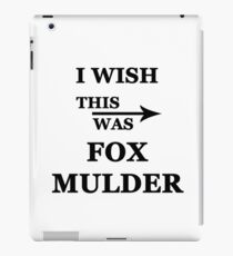I wish this was Fox Mulder iPad Case/Skin