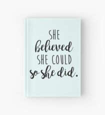 she believed she could so she did Hardcover Journal