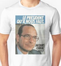 LE PRÉSIDENT QU'IL NOUS FAUT - 2017 (Chirac) Unisex T-Shirt
