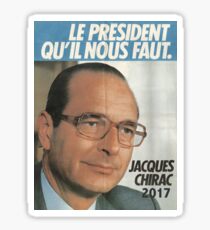 LE PRÉSIDENT QU'IL NOUS FAUT - 2017 (Chirac) Sticker