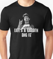 Das Leben ist ein Garten graben es Zitat Unisex T-Shirt