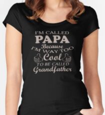 I'm Called Papa Because I'm Way Too Cool To Be Called Grandfather Women's Fitted Scoop T-Shirt