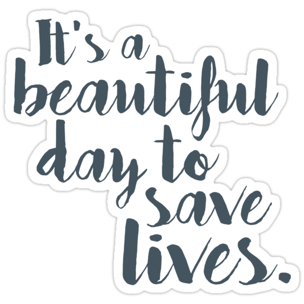 "It's a beautiful day to save lives" Stickers by