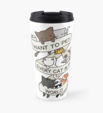 I want to pet every cat in the world! Travel Mug