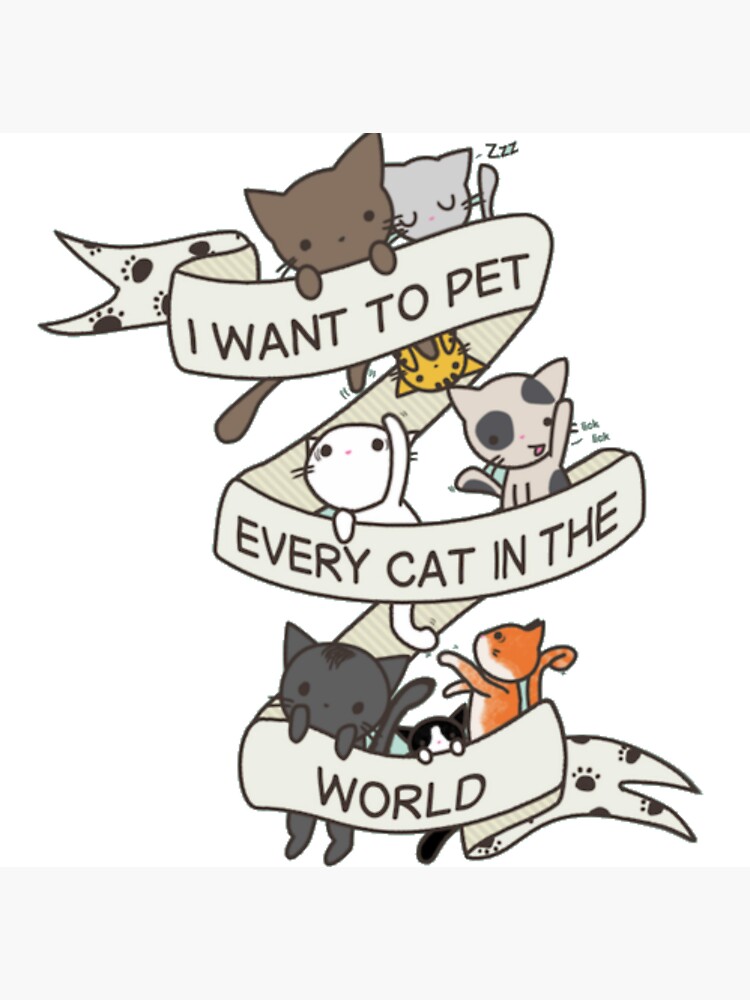 I want to pet every cat in the world! by meganbxiley