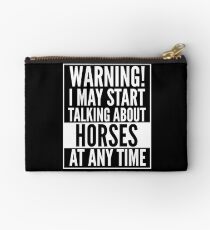 Warning I May Start Talking About Horses At Any Time Studio Pouch