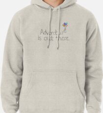 Adventure is Out There Pullover Hoodie