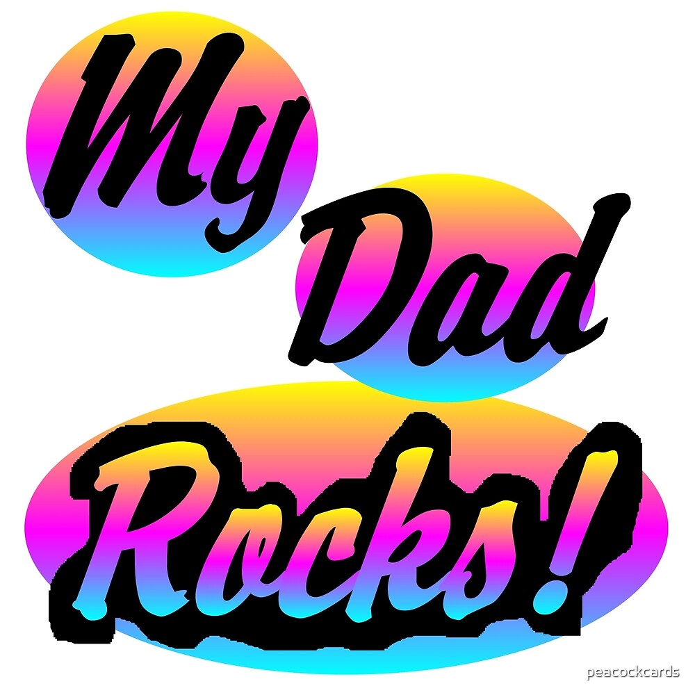 my-dad-rocks-by-peacockcards-redbubble