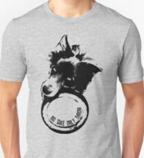NO TAKE. ONLY THROW. (Border Collie) Unisex T-Shirt